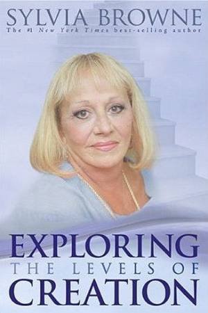 Exploring The Levels Of Creation by Sylvia Browne