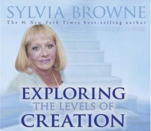 Exploring The Levels Of Creation - CD by Sylvia Browne