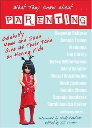 What They Know About . . . Parenting! by Cindy Pearlman