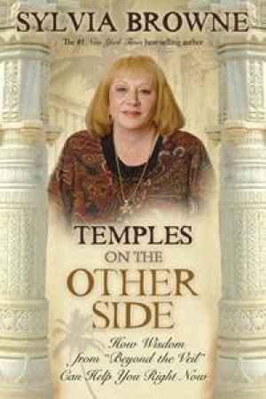 Temples On The Other Side: How Wisdom From 'Beyond the Veil' Can Help You by Sylvia Browne