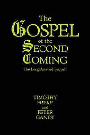 Gospel of the Second Coming by Timothy Freke & Peter Gandy