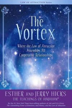 The Vortex by Esther & Jerry Hicks