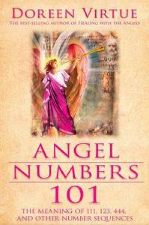 The Meaning of 111, 123, 444 and Other Number        Sequences by Doreen Virtue