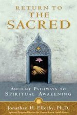 Return to the Sacred Ancient Pathways to Spiritual Awakening