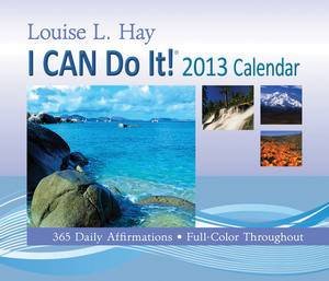 I CAN Do It! 2013 Calendar by Louise L Hay