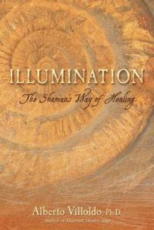 Illumination: The Shaman's Way of Healing by Alberto Villodo