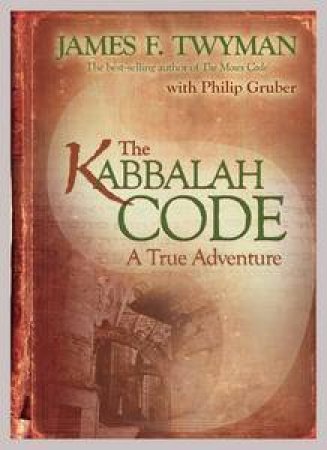 Kabbalah Code: a True Adventure by James F Twyman