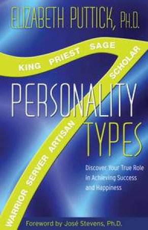 7 Personality Types: Discover Your True Role in Achieving Success and Happiness by Elizabeth Puttick