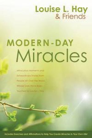 Modern Day Miracles by Louise L Hay