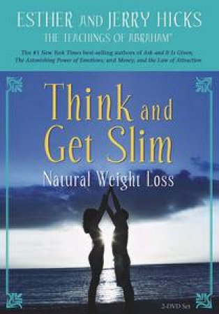 Think and Get Slim: Natural Weight Loss, DVD x 2 by Esther & Jerry Hicks