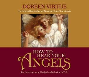 How to Hear Your Angels by Doreen Virtue