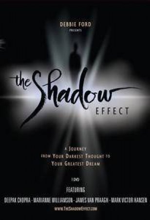 Shadow Effect: the Journey from Your Darkest Thought to Your Greatest Dream by Debbie Ford