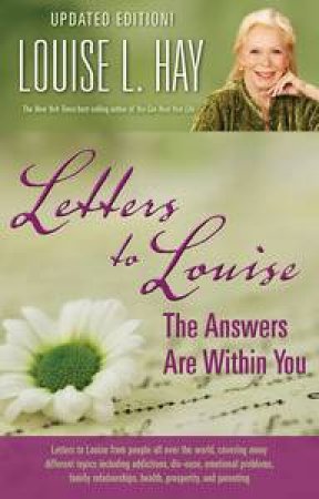 Letters to Louise: The Answers are Within You by Louise L Hay