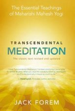 Transcendental Meditation The Essential Teachings of Maharishi Mahesh Yogi Revised and Updated for the 21st Century