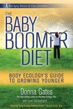 The Baby Boomer Diet The Body Ecologys Guide to Growing Younger AntiAging Wisdom