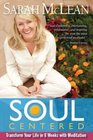 Soul Centered: Transform Your Life in 8 Weeks with Meditation by Sarah McLean