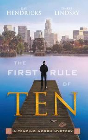 The First Rule of Ten by Gay Hendricks & Lindsay Tinker