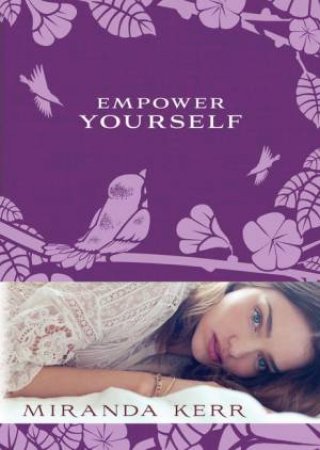 Empower Yourself by Miranda Kerr