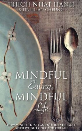 Mindful Eating, Mindful Life by Thich Nhat Hanh