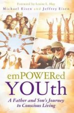 Empowered Youth A Father and Sons Journey to Conscious Living