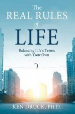 The Real Rules of Life Balancing Lifes Terms with Your Own