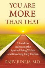 You Are More Than ThatA Guide to Embracing the Spiritual Being Within and Becoming Fully Human