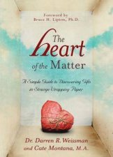 The Heart of the Matter A Simple Guide to Discovering Gifts in Strange Wrapping Paper