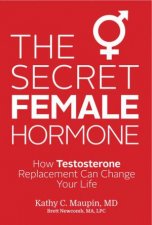 The Secret Female Hormone How Testosterone Replacement Can Change Your Life