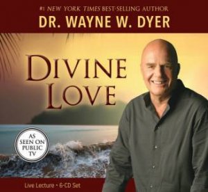 Divine Love by Wayne Dyer