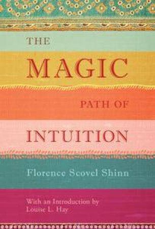 The Magic Path of Intuition by Florence Shinn Scovel