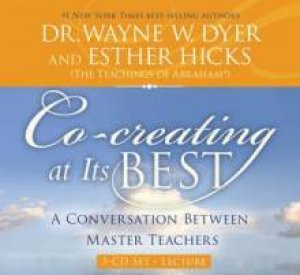 Co-creating at its best CD by Esther and Dyer, Wayne Hicks