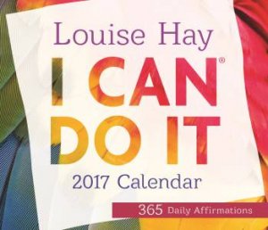 I Can Do It 2017 Calendar: 365 Daily Affirmations by Louise Hay