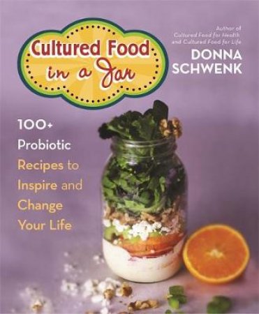 Cultured Food in a Jar by Donna Schwenk