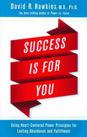 Success Is For You by David Hawkins