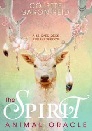 Spirit Animal Oracle: A 68-Card Deck And Guidebook by Colette Baron-Reid