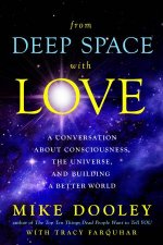 From Deep Space With Love A Conversation About Consciousness The Universe And Building A Better World