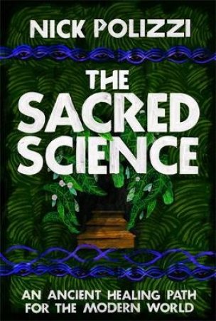 The Sacred Science by Nick Polizzi