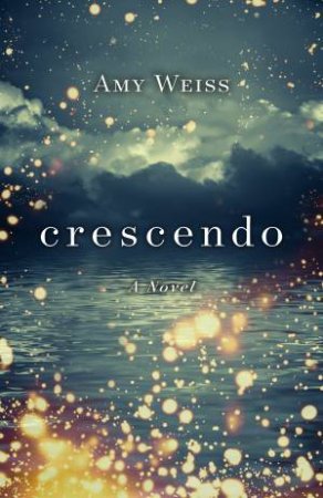 Crescendo: A Novel by Amy Weiss