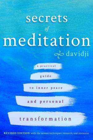 Secrets of Meditation: A Practical Guide to Inner Peace and Personal Transformation by Davidji