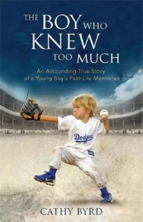 The Boy Who Knew Too Much by Cathy Byrd