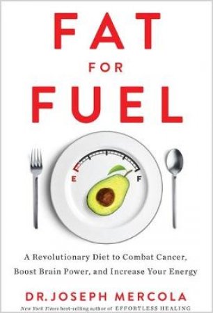 Fat for Fuel by Joseph Mercola