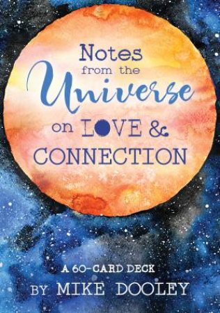 Notes From The Universe On Love And Connection by Mike Dooley