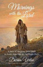 Mornings With The Lord A Year Of Uplifting Devotionals To Start Your Day On The Right Path