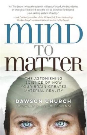 Mind to Matter by Dawson Church