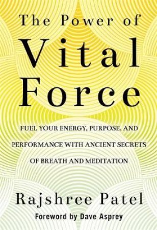 The Power of Vital Force by Rajshree Patel