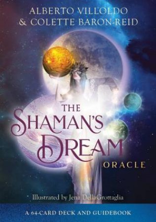 The Shaman's Dream Oracle by Alberto Villoldo and Colette Baron-Reid