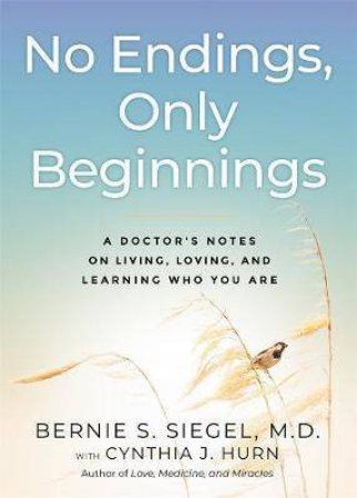 No Endings, Only Beginnings by Bernie Siegel