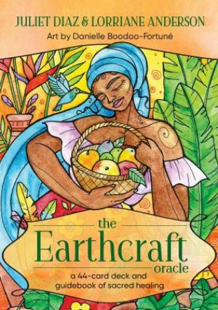 The Earthcraft Oracle by Lorriane Diaz Anderson & Juliet and