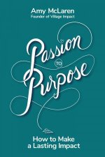 Passion To Purpose