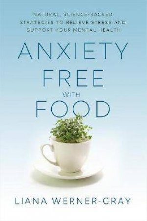 Anxiety-Free With Food by Liana Werner-Gray